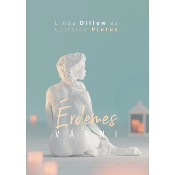Linda Dillow, Lorraine Pintus: Érdemes várni 
