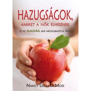 Nancy Leigh DeMoss: Hazugságok, amiket a nők elhisznek