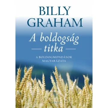 Billy Graham: A boldogság titka - a boldogmondások magyarázata
