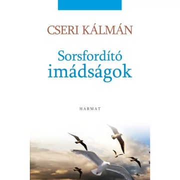 Cseri Kálmán: Sorsfordító imádságok 