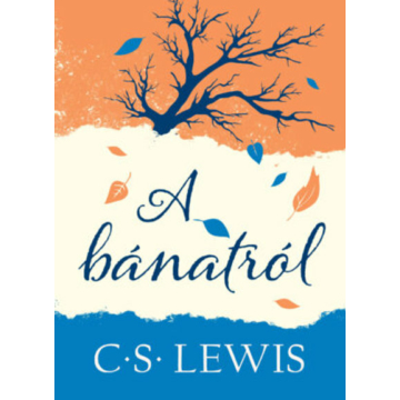 C. S. Lewis: A bánatról