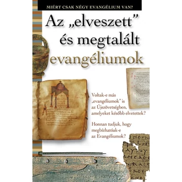 Elveszett és megtalált evangéliumok - miért csak négy evangélium van? ( leporello )