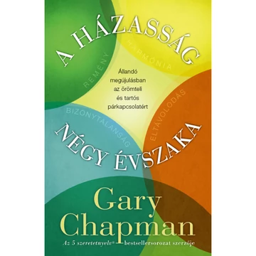 Gary Chapman: A házasság négy évszaka - állandó megújulásban az örömteli és tartós párkapcsolatért