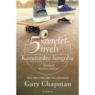 Gary Chapman: 5 szeretetnyelv: Kamaszokra hangolva