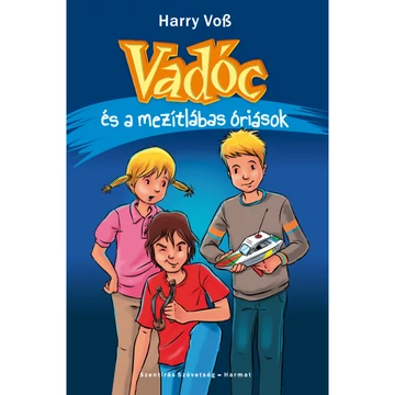 Harry Voss: Vadóc és a mezítlábas óriások - ( kisiskolásoknak, 2. kötet )