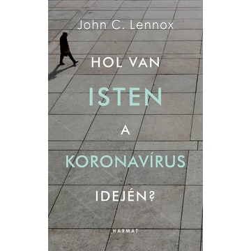 Hol van Isten a Koronavírus idején?- John C. Lennox, könyv