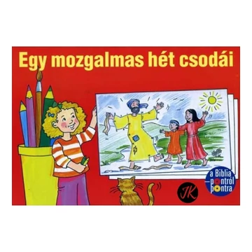 Egy mozgalmas hét csodái - színezőfüzet, gyerekeknek ( 5 - 8 éves korosztálynak ajánljuk )