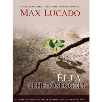Max Lucado: Élj a lehetőséggel! 