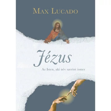 Max Lucado: Jézus, az Isten, aki név szerint ismer 
