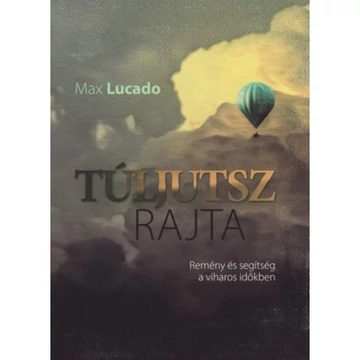 Max Lucado: Túljutsz rajta 