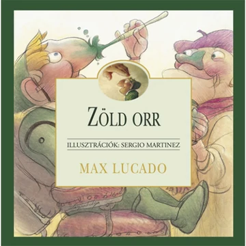 Max Lucado: Zöld orr - Sergio Martinez illusztrációival