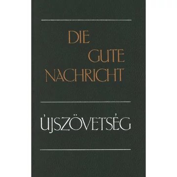 Die Gute Nachricht - Újszövetség - német / magyar, biblia ( Kálvin János Kiadó)