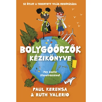Paul Kerensa: Bolygóőrzők kézikönyve – 52 ötlet a teremtett világ megóvására