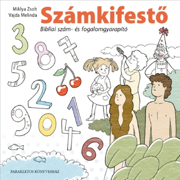 Miklya Zsolt, Vajda Melinda: Számkifestő – Bibliai szám- és fogalomgyarapító füzet 6-7 éveseknek