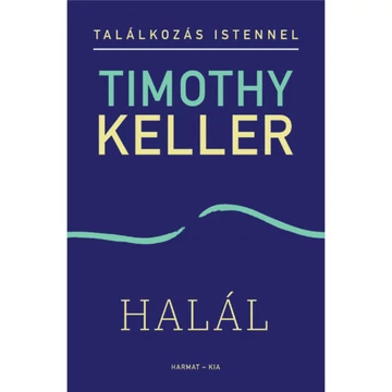 Timothy Keller: Halál (Találkozás Istennel sorozat) 