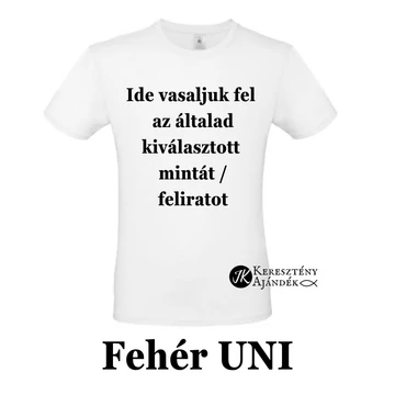 FEHÉR Unisex ÜRES póló - egyedi póló rendeléshez, válassz hozzá MINTÁT is! ( többféle színben / méretben ) 3XL méret