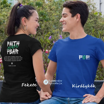 Faith Over Fear ( FOF ) - egyedi kétoldalas póló rendelésre - keresztény MINTA + válassz hozzá PÓLÓ MÉRETET is! ( többféle színben ) 