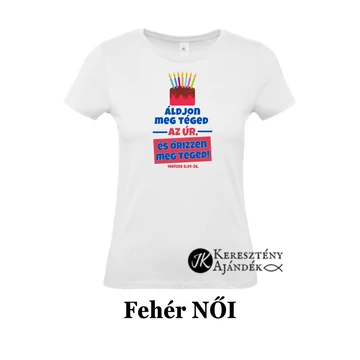 Ároni áldás - Szülinapos - igés, mintás, keresztény feliratos, kereknyakú női póló, FEHÉR XS - 2XL ( S )