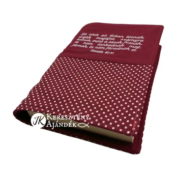 De akik az Úrban bíznak, erejük megújul - bibliaborító textil anyagból EFO / RÚF méretre BURGUNDI BORDÓ PÖTTYÖS
