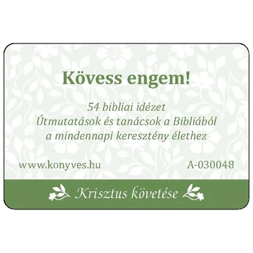 Kövess engem! - 54 bibliai idézet, útmutatások és tanácsok a Bibliából a mindennapi keresztény élethez kártyacsomag
