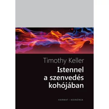 Timothy Keller: Istennel a szenvedés kohójában 