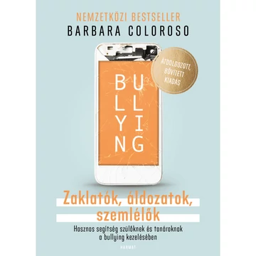 Barbara Coloroso - Bullying Zaklatók, áldozatok, szemlélők