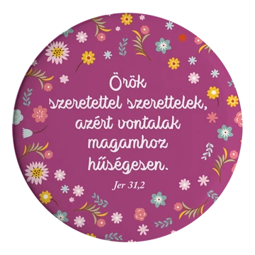 Örök szeretettel szerettelek, azért vontalak magamhoz hűségesen. Jer. 31,2 - igés, keresztény, tükör, népies grafikával