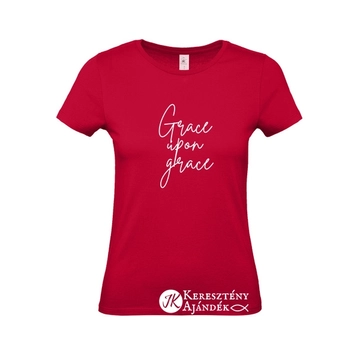 UTOLSÓ! - Grace upon grace - igés, keresztény feliratos, kereknyakú női póló, piros színben XS
