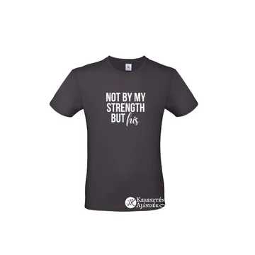 Not by my strength but HIS - igés, keresztény feliratos, férfi póló, sötétkék színben