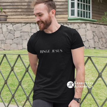 Binge Jesus - igés, keresztény feliratos, kereknyakú, férfi póló, fekete színben S - 3XL