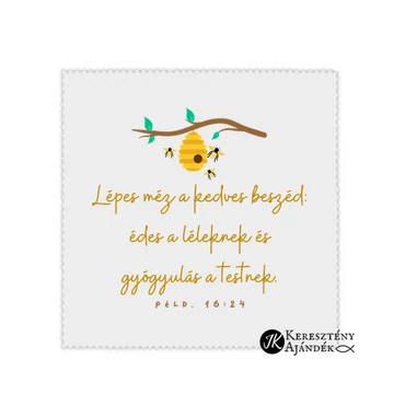 Lépes méz a kedves beszéd: édes a léleknek és gyógyulás a testnek. Péld.16:24 - igés, keresztény feliratos szemüvegtörlő kendő, 15*18 cm / 15*15 cm