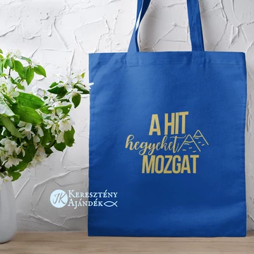 A hit hegyeket mozgat - igés, feliratos, hosszúfülű, keresztény feliratos vászontáska KIRÁLYKÉK arany felirattal