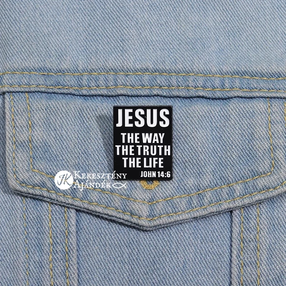 Jesus the way, the truth, the life - igés, keresztény feliratos kitűző, fémből