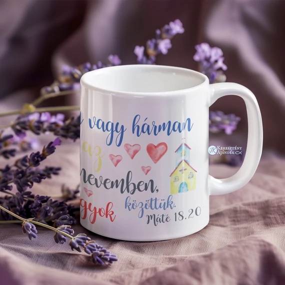 Ahol ketten vagy hárman összegyűlnek az én nevemben, ott vagyok közöttük - igés, keresztény feliratos, kerámia bögre 330 ml FEHÉR