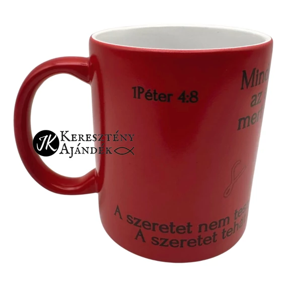 Mindenekelőtt legyetek kitartóak az egymás iránti szeretetben - igés, keresztény feliratos, kerámia bögre 330 ml SZÍNVÁLTÓS Piros - Fehér - akár Valentin napra is ;)
