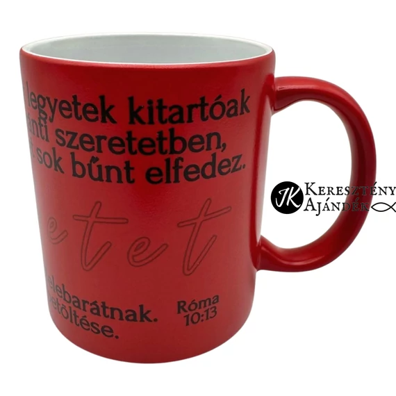 Mindenekelőtt legyetek kitartóak az egymás iránti szeretetben - igés, keresztény feliratos, kerámia bögre 330 ml SZÍNVÁLTÓS Piros - Fehér - akár Valentin napra is ;)