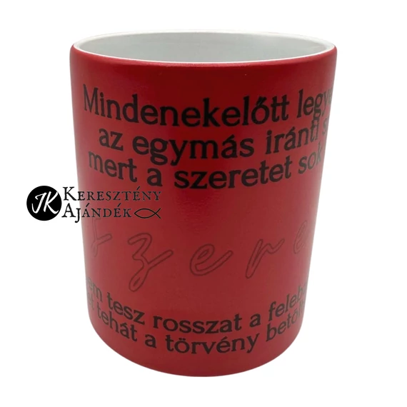 Mindenekelőtt legyetek kitartóak az egymás iránti szeretetben - igés, keresztény feliratos, kerámia bögre 330 ml SZÍNVÁLTÓS Piros - Fehér - akár Valentin napra is ;)