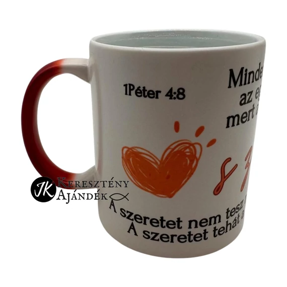 Mindenekelőtt legyetek kitartóak az egymás iránti szeretetben - igés, keresztény feliratos, kerámia bögre 330 ml SZÍNVÁLTÓS Piros - Fehér - akár Valentin napra is ;)