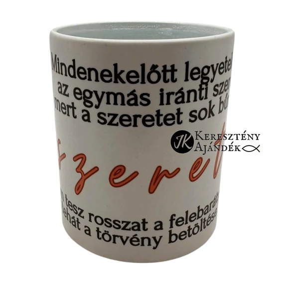 Mindenekelőtt legyetek kitartóak az egymás iránti szeretetben - igés, keresztény feliratos, kerámia bögre 330 ml SZÍNVÁLTÓS Piros - Fehér - akár Valentin napra is ;)
