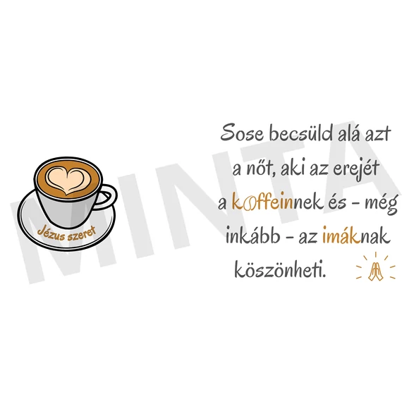 Sose becsüld alá azt a nőt, aki az erejét a koffeinnek és - még inkább - az imáknak köszönheti - keresztény feliratos, kerámia bögre 330 ml LEVENDULA LILA