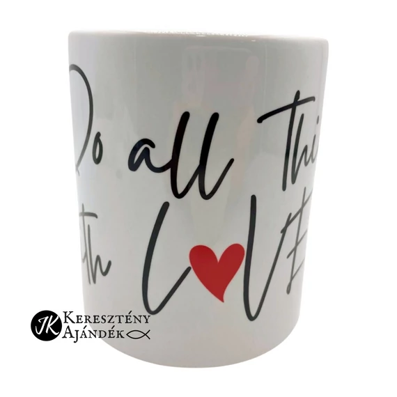 Do all things with love - igés, keresztény feliratos, kerámia bögre 330 ml FEHÉR