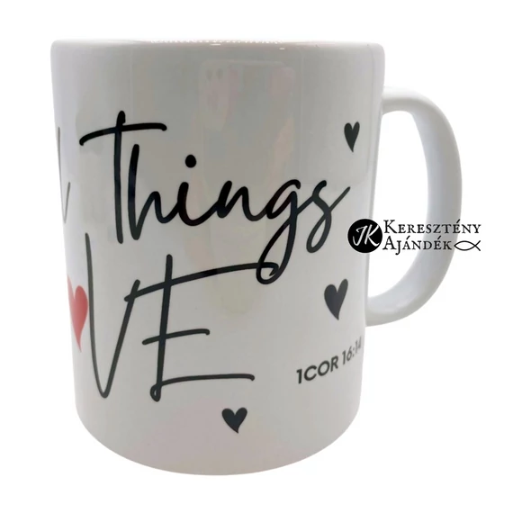 Do all things with love - igés, keresztény feliratos, kerámia bögre 330 ml FEHÉR