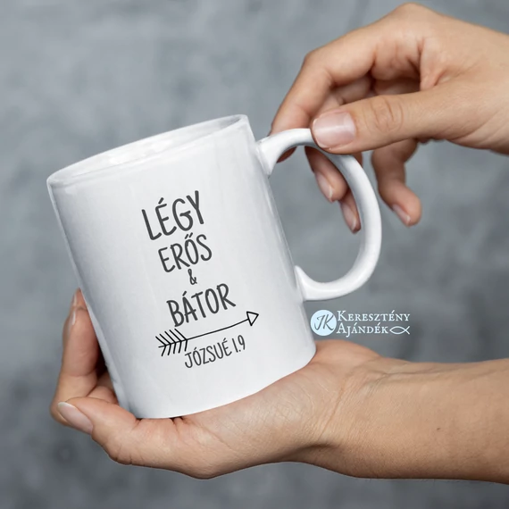 Légy erős és bátor - igés, keresztény feliratos kerámia bögre, 330 ml FEHÉR