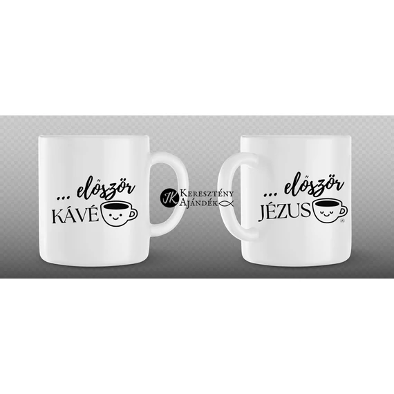 LIMITÁLT KIADÁS! Először kávé ... először Jézus - igés, keresztény feliratos, cappuccinos / kávés, kerámia csésze 160 ml FEHÉR