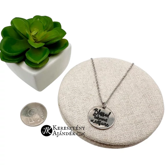 Blessed beyond measure ( Mértéktelenül áldott ) - gravírozott, keresztény feliratos, nemesacél, medálos női nyaklánc, lánchosszabbítóval EZÜST színű ( 20mm )