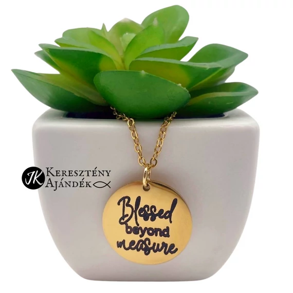 Blessed beyond measure ( Mértéktelenül áldott ) - gravírozott, keresztény feliratos, nemesacél, medálos női nyaklánc, lánchosszabbítóval ARANY színű ( 20mm )