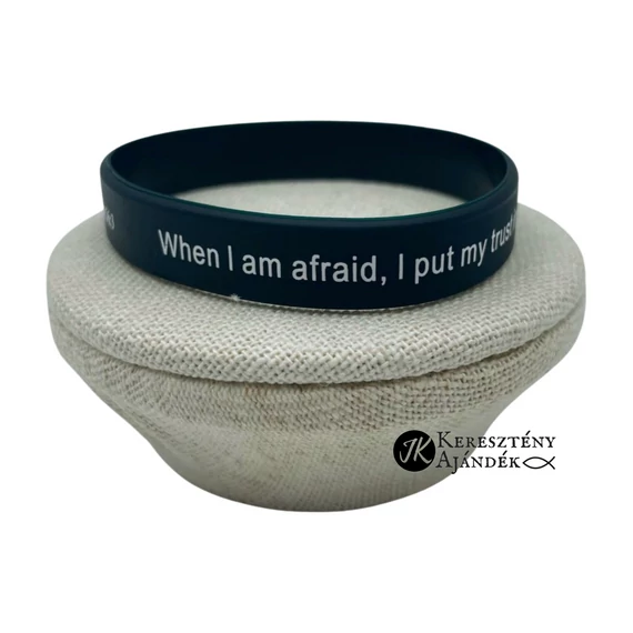When I am afraid, I put my trust in you - szilikon karkötő - angol felirattal (egy méret) SÖTÉTKÉK