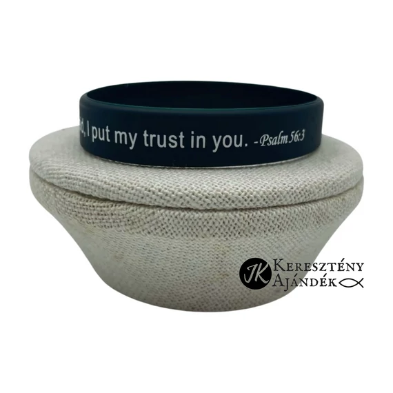 When I am afraid, I put my trust in you - szilikon karkötő - angol felirattal (egy méret) SÖTÉTKÉK