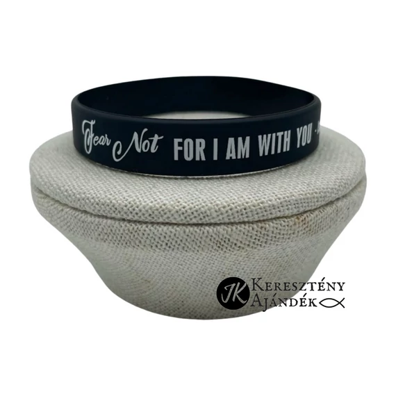 Fear not for I am with you - szilikon karkötő - angol felirattal (egy méret) FEKETE