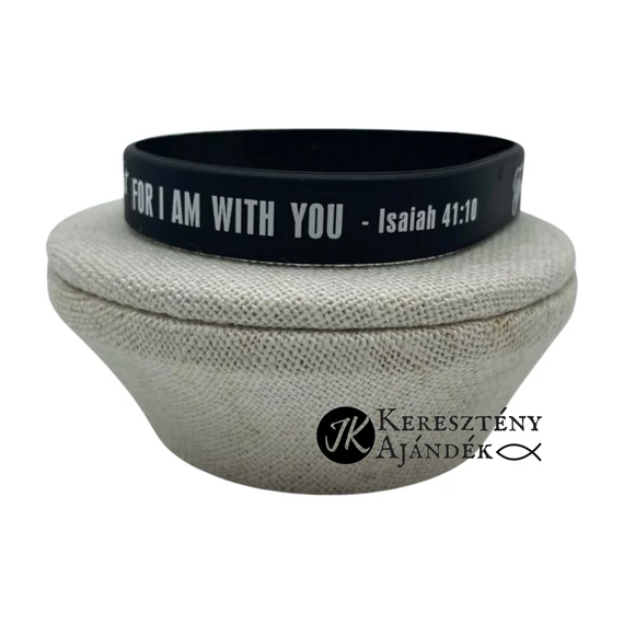Fear not for I am with you - szilikon karkötő - angol felirattal (egy méret) FEKETE